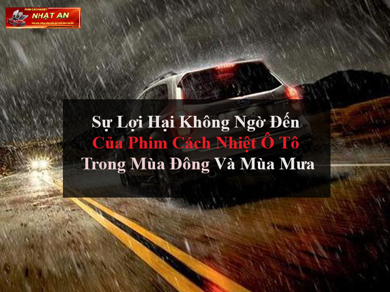 Sự lợi hại của phim cách nhiệt ô tô vào mùa đông và mùa mưa